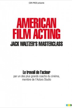 American Film Acting : La masterclass de Jack Waltzer (2013)